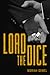 Load the Dice: The Complete...