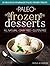 Paleo Frozen Desserts: 35 D...