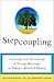 Stepcoupling: Creating and Sustaining a Strong Marriage in Today's Blended Family