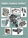 Lights, Camera, Action!: An Illustrated History of the Amateur Movie Camera