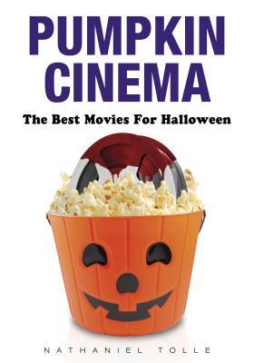 Pumpkin Cinema: The Best Movies for Halloween (Hardcover)