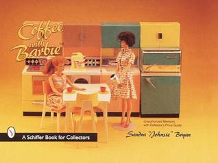 Coffee with Barbie® Doll (A Schiffer Book for Collectors)