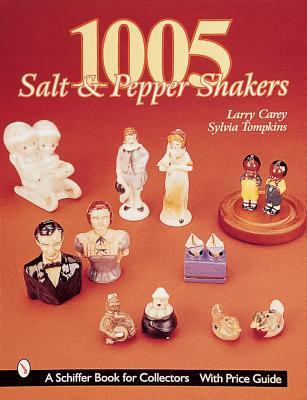 1005 Salt & Pepper Shakers (A Schiffer Book for Collectors)
