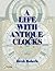 A Life With Antique Clocks