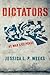 Dictators at War and Peace by Jessica L.P. Weeks