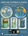 Newcomb Pottery & Crafts: An Educational Enterprise for Women, 1895-1940: An Educational Enterprise for Women, 1895-1940 Newcomb Pottery & Crafts: An Educational Enterprise for Women, 1895-1940: An Educational Enterprise for Women, 1895-1940