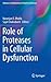 Role of Proteases in Cellular Dysfunction by Naranjan S. Dhalla
