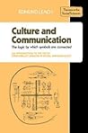 Culture and Communication: The Logic by Which Symbols Are Connected: An Introduction to the Use of Structuralist Analysis in Social Anthropology
