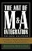 The Art of M&A Integration: A Guide to Merging Resources, Processes, and Responsibilties