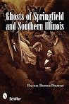 Ghosts of Springfield and Southern Illinois Ghosts of Springfield and Southern Illinois