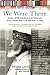 We Were There: Voices of African American Veterans, from World War II to the War in Iraq