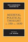 The Cambridge History of Medieval Political Thought, c.350-c.1450