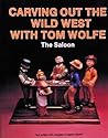 Carving Out the Wild West with Tom Wolfe: The Saloon