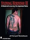 Studying Horiyoshi III: A Westerner's Journey Into Japanese Tattoo (Schiffer Book) Studying Horiyoshi III: A Westerner's Journey Into Japanese Tattoo (Schiffer Book)
