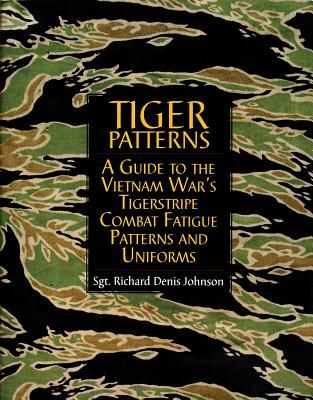 Tiger Patterns: A Guide to the Vietnam War's Tigerstripe Combat Fatigue Patterns and Uniforms (Schiffer Military Aviation History (Hardcover))