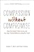 Compassion without Compromi...