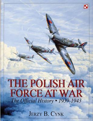 The Polish Air Force at War: The Official History • Vol.1 1939-1943 (Schiffer Military History)