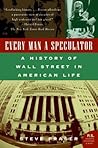 Every Man a Speculator: A History of Wall Street in American Life – A Masterful Narrative of the Transformation from Suspicion to Wealth and Freedom