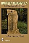 Haunted Indianapolis by Tom Baker