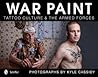 War Paint: Tattoo Culture & the Armed Forces War Paint: Tattoo Culture & the Armed Forces