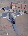 Northrop's YF-17 Cobra: A Pictorial History (Schiffer Military/Aviation History)
