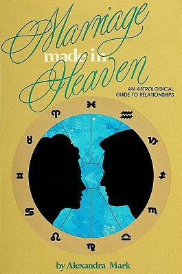 Marriage Made in Heaven: An Astrological Guide to Relationships (Paperback)