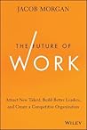 The Future of Work by Jacob Morgan