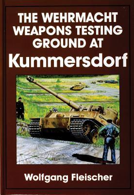 The Wehrmacht Weapons Testing Ground at Kummersdorf (Schiffer Military History Book)