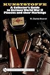 Kunststoffe: A Collector's Guide to German World War II Plastics and Their Markings Kunststoffe: A Collector's Guide to German World War II Plastics and Their Markings