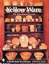 Yellow Ware: The Transitional Ceramic Yellow Ware: The Transitional Ceramic