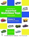 The Big Book of Matchbox Superfast Toys: 1969-2004: Volume 2: Product Lines & Indexes (Schiffer Book for Collectors)