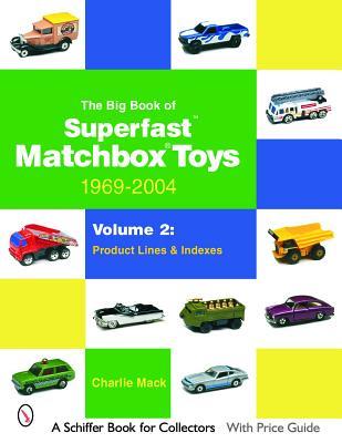 Free Download The Big Book of Matchbox Superfast Toys: 1969-2004: Volume 2: Product Lines & Indexes Full Audiobook
