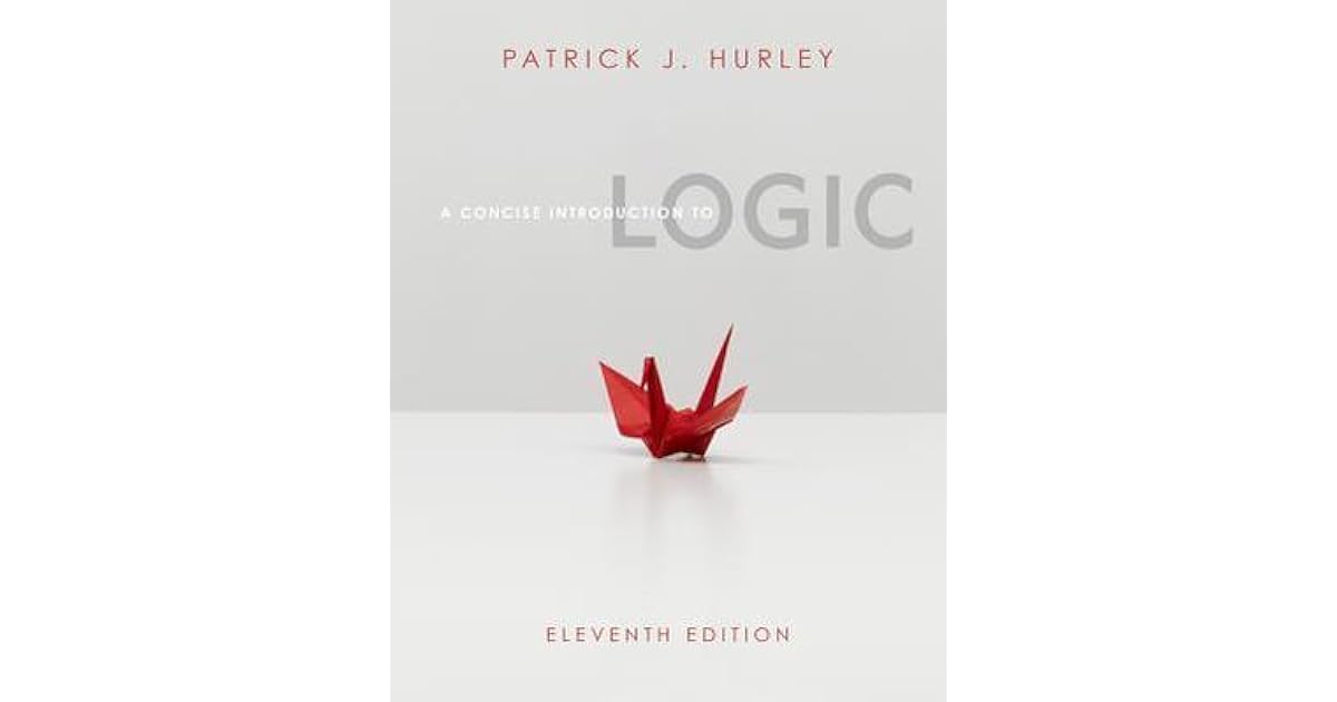 A Concise Introduction to Logic by Patrick J. Hurley