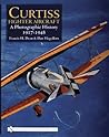 Curtiss Fighter Aircraft: A Photographic History - 1917-1948