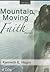 Mountain-Moving Faith Series by Kenneth E. Hagin Mountain-Moving Faith Series by Kenneth E. Hagin