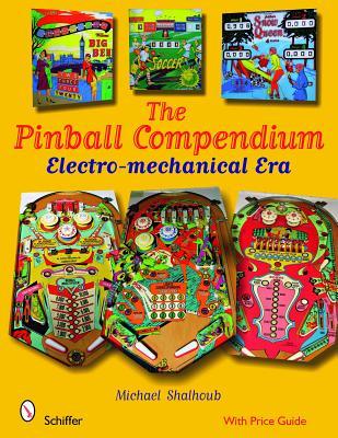 The Pinball Compendium: Electro-mechanical Era (Hardcover)