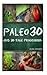 Paleo 30: Das 30 Tage Progr...