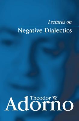 Lectures on Negative Dialectics: Fragments of a Lecture Course 1965/1966 (Paperback)