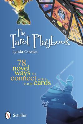 The Tarot Playbook: 78 Novel Ways to Connect With Your Cards (Paperback)