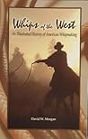 Whips of the West: An Illustrated History of American Whipmaking