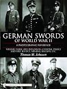 German Swords of World War II: A Photographic Reference, Vol. 3: DLV, Diplomats, Customs, Police and Fire, Justice, Mining, Railway, Etc. German Swords of World War II: A Photographic Reference, Vol. 3: DLV, Diplomats, Customs, Police and Fire, Justice, Mining, Railway, Etc.