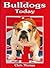 Bulldogs Today (Book of the Breed)