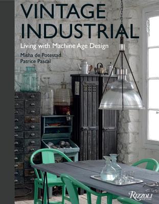 Vintage Industrial: Living with Machine Age Design (Hardcover)