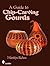 A Guide to Chip-Carving Gourds