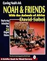 Carving Noah's Ark: Noah and Friends With the Animals of Africa Carving Noah's Ark: Noah and Friends With the Animals of Africa