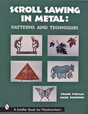 Scroll Sawing in Metal: Patterns and Techniques (Schiffer Book for Metalworkers)