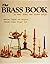 The Brass Book: American, English, and European - 15th Century through 1850