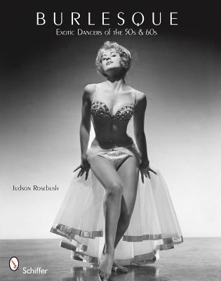 Burlesque: Exotic Dancers of the 50s & 60s (Paperback)