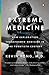 Extreme Medicine: How Exploration Transformed Medicine in the Twentieth Century