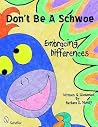 Don't Be a Schwoe: Embracing Differences Don't Be a Schwoe: Embracing Differences